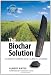 The Biochar Solution: Carbon Farming and Climate Change (Sustainable Agriculture)