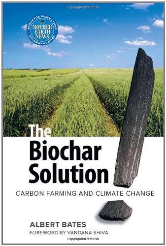 the biochar solution carbon farming and climate change