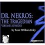 Dr. Nekros: The Tragedian (Volume I, Episode I)