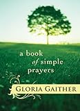 A Book of Simple Prayers Knowing God: Walking through the Book of Books