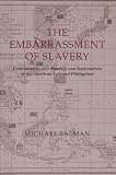 The Embarrassment of Slavery: Controversies over Bondage and Nationalism in the American Colonial Philippines