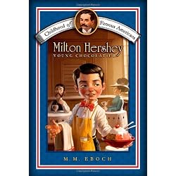Milton Hershey: Young Chocolatier (Childhood of Famous Americans)