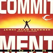 Commitment Hour: League of Peoples, Book 2 | [James Alan Gardner]
