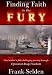 Finding Faith in the Fury: One Soldiers Faith Challenging Journey Through Operation Iraqi Freedom
