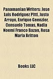 Panamanian Writers Panamanian Writers: Jose Luis Rodriguez Pitti, Justo Arroyo, Enrique Geenzier, Cjose Luis Rodriguez Pitti, Justo Arroyo, Enrique Ge-