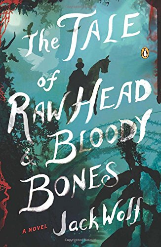 The Tale of Raw Head and Bloody Bones: A Novel