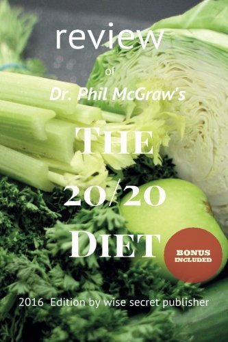 Review of DR. Phil Mcgraw?s The 20/20 Diet: turn your weight loss into reality by John Smith (2015-12-26)