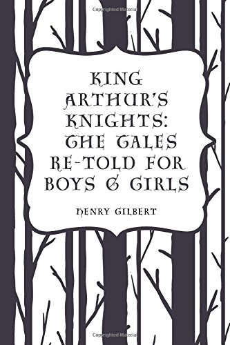 King Arthur's Knights: The Tales Re-told for Boys & Girls