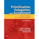 prioritization delegation and assignment practice exercises for the nclex examination 2e