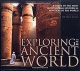 Exploring the ancient world : a guide to the most outstanding historical wonders ever built