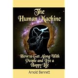 The Human Machine: How to Get Along with People and Live a Happy Life  (Timeless Classic Books)