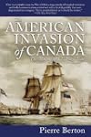 American Invasion of Canada: The War...