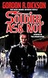 Soldier, Ask Not: A Novel in The Chide Cyle (Dorsai/Childe Cycle)