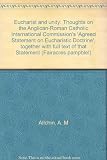 Eucharist and unity : thoughts on the Anglican-Roman Catholic International Commission's 'Agreed Statement on Eucharistic Doctrine', together with full text of that Statement ...