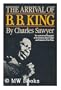 The Arrival of B.B. King: The Authorized Biography