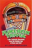 Johnnys Jukebox Trivia: 1,001 Fantastic Questions from the Golden Age of Rock and Roll