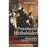 Provokante Weibsbilder: Historische Skandale aus Baden und W�rttembergvon "Dorothea Keuler"
