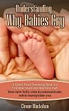 Understanding Why Babies Cry and Newborn Baby Care Tips