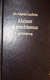 Dr. Martin Luthers kleiner Katechismus mit Erkl�rung