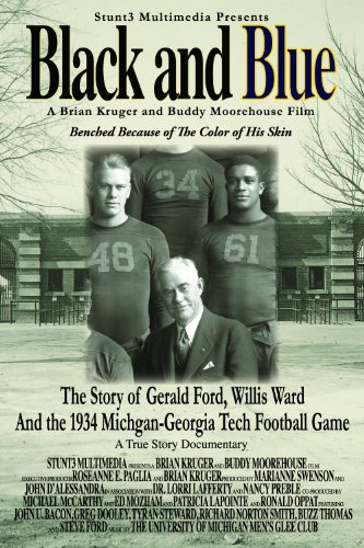 Black and Blue- The Story of Gerald Ford, Willis Ward and the 1934 Michigan-Georgia Tech Football Game