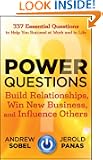 Power Questions: Build Relationships, Win New Business, and Influence Others