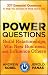 Power Questions: Build Relationships, Win New Business, and Influence Others