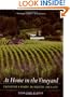 At Home in the Vineyard: Cultivating a Winery, an Industry, and a Life
