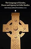 The language of gender, power and agency in Celtic studies