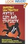 Dangerous Law Practice Myths, Lies and Stupidity
