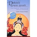 Dakini's Warm Breath: The Feminine Principle in Tibetan Buddhismby Judith Simmer-Brown