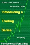 FOREX Trade the news..... What are the Odds? Introducing a Trading Series