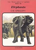The 'read about it' series / by O.B. Gregory. Books 109-120 : Prehistoric and large animals. Book 116, Elephants