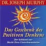 H&ouml;rbuch Das Geschenk des positiven Denkens