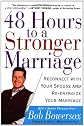 48 Hours to a Stronger Marriage: Reconnect with Your Spouse and Re-Energize Your Marriage