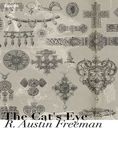 The Cat's Eye (Illustrated), by R. Austin Freeman The Cat's Eye (Illustrated), by R. Austin Freeman