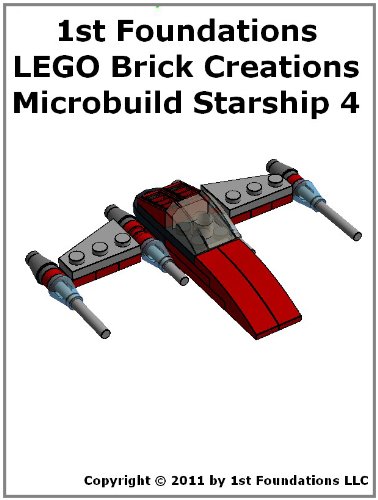 1st Foundations LEGO Brick Creations - Instructions for Microbuild Starship Four (Microbuild Starships)