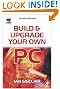 Build And Upgrade Your Own Pc, Fourth Edition