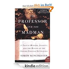 The Professor and the Madman: A Tale of Murder, Insanity, and the Making of the Oxford English Dictionary (P.S.)