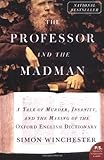 The Professor and the Madman: A Tale of Murder, Insanity, and the Making of the Oxford English Dictionary (P.S.)