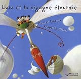 Lulu et la cigogne étourdie par Daniel Picouly Lulu et la cigogne étourdie par Picouly