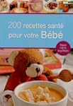 200 RECETTES SANT� POUR VOTRE B�B� JU...
