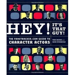 Hey! It's That Guy!: The Fametracker.Com Guide to Character Actors
