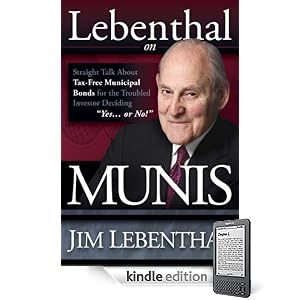 Lebenthal On Munis: Straight Talk About Tax-Free Municipal Bonds for the Troubled Investor Deciding