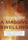 A Massive Swelling: Celebrity Reexamined as a Grotesque, Crippling Disease and Other Cultural Revelations