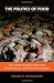 The Politics of Food: The Global Conflict between Food Security and Food Sovereignty (Praeger Security International)