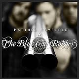 Matthew Mayfield & The Blue Cut Robbery Matthew Mayfield & The Blue Cut Robbery