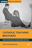 Catholic teaching brothers : their life in the English-speaking world, 1891-1965