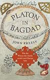 Produkt-Bild: Platon in Bagdad: Wie das Wissen der Antike zur&uuml;ck nach Europa kam