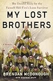 My Lost Brothers: The Untold Story by the Yarnell Hill Fire's Lone Survivor
