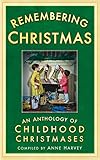 Remembering Christmas : an anthology of childhood Christmases